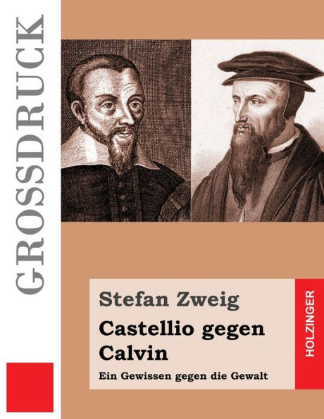 Castellio gegen Calvin (Großdruck): Ein Gewissen die Gewalt