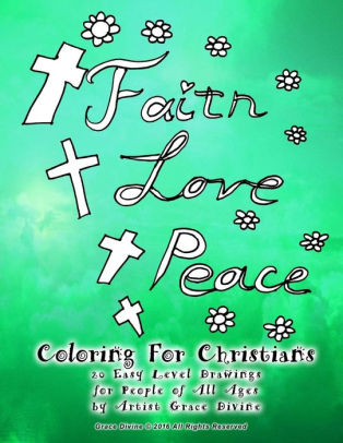 Faith Love Peace Coloring For Christians 20 Easy Level Drawings For People Of All Ages By Artist Grace Divinepaperback
