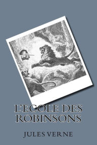 Title: L'ecole des Robinsons, Author: Jules Verne