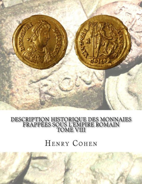 Description historique des monnaies frappées sous l'Empire romain Tome VIII: Communément appellées médailles impériales