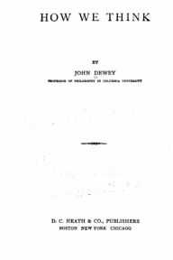 Title: How We Think, Author: John Dewey