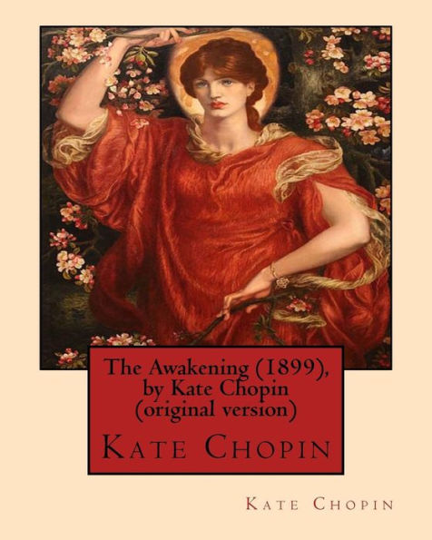 The Awakening (1899), by Kate Chopin (original version): (Oxford World's Classics)