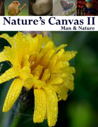 Title: Nature's Canvas II: Man & Nature: A collection of photography of the natural and man made world to enjoy and relax with. A great coffee table book of interesting and unique photography to share with your loved ones or just curl up by the window and rela, Author: Ian C Mosher