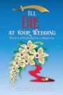 I'll Die at Your Wedding: A Belly Dance Mystery