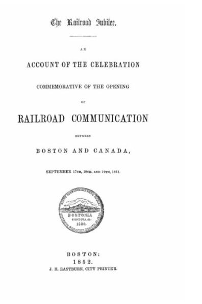 An Account of the Celebration Commemorative of the opening of Railroad Communication between Boston and Canada