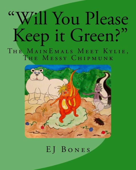 Will You Please Keep it Green?: The MainEmals Meet Kylie, The Messy Chipmunk