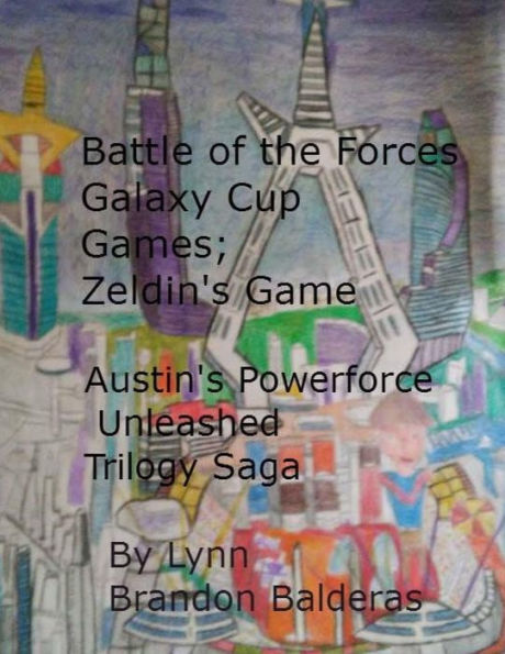 Battle of the Forces Galaxy Cup Games; Zeldin's Game: Austin's Powerforce Unleashed Trilogy Saga