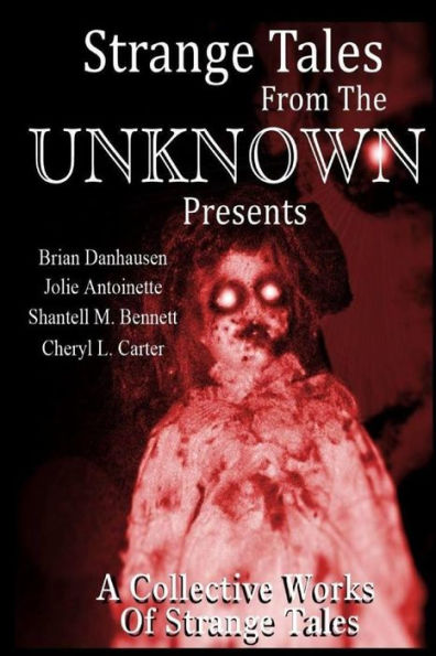 Strange Tales From The Unknown Presents Strange Stories A Collective Works Of S