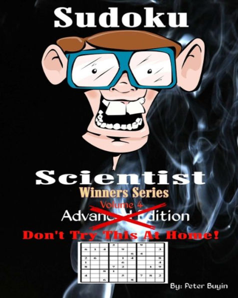 Sudoku Scientist Winners Series - Sudoku Puzzle Books Advanced Edition For The Expert - Puzzle Books For Friends & Family Fun - Sudoku Puzzle Book Volume 4