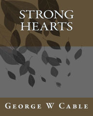 Title: Strong Hearts, Author: George W Cable