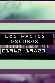 Title: Los Pactos Oscuros [1962-1982 ]: Segundo Tomo EL Complot en España,bases subterráneas,Aliens Grises,Gobiernos y Montauk [1942-2016], Author: Sergio Cobos Arco