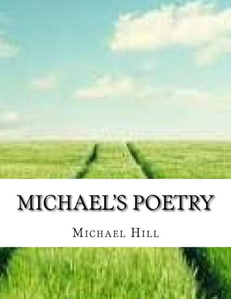 Michael's Poetry: poems from the heart