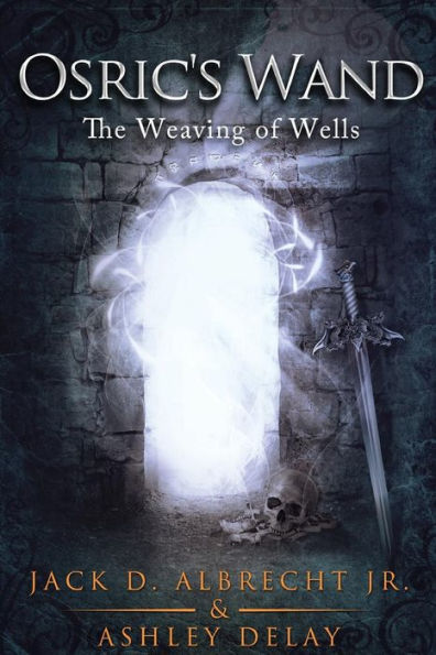 The Weaving of Wells (Osric's Wand, Book Four)