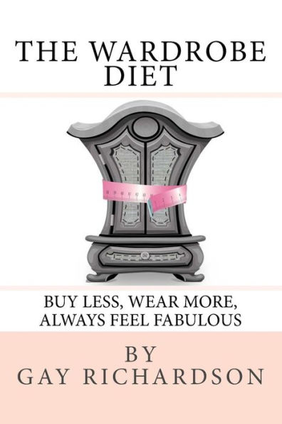 The Wardrobe Diet: Using the art of dressing to motivate you to maintain the same size