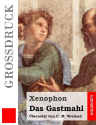 Title: Das Gastmahl (Großdruck), Author: Christoph Martin Wieland