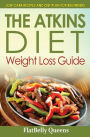 The Akins Diet Weight Loss Guide: Low Carb Recipes and Diet Plan For Beginners