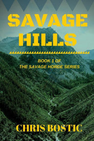 Title: Savage Hills: Book 1 of The Savage Horde Series, Author: Chris Bostic