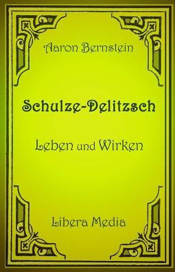 Schulze-Delitzsch - Leben und Wirken: Kommentierte Ausgabe