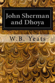 Title: John Sherman and Dhoya, Author: William Butler Yeats