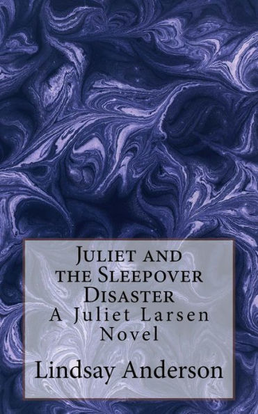 Juliet and the Sleepover Disaster: A Juliet Larsen Novel