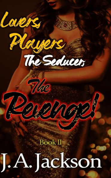 Revenge! Lovers, Players & The Seducer ? Book II: The Revenge Game!