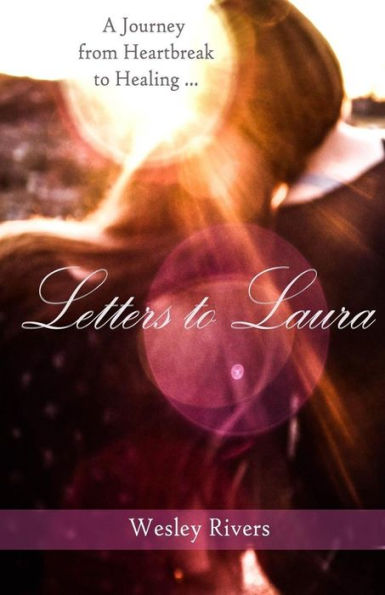 Letters to Laura: A Journey from Heartbreak to Healing