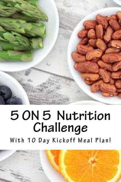 5 ON 5 Clean Eating Challenge!: With 10 Day Kick-off Eating Plan