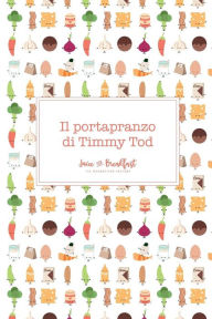 Title: Il portapranzo di Timmy Tod, Author: Juice For Breakfast