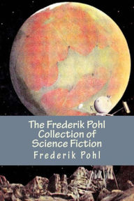 Title: The Frederik Pohl Collection of Science Fiction, Author: Frederik Pohl