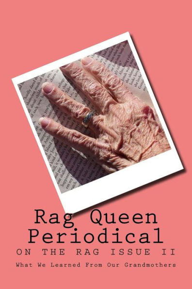 Rag Queen Periodical: What We Learned From Our Grandmothers