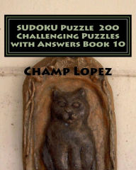 Title: SUDOKU Puzzle 200 Challenging Puzzles with Answers Book 10, Author: Champ Lopez