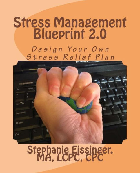 Stress Management Blueprint 2.0: Design Your Own Stress Relief Plan