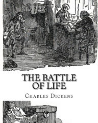 Title: The Battle of Life, Author: Charles Dickens