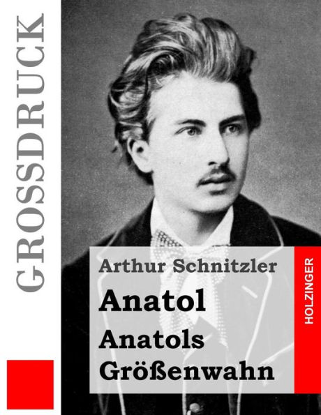 Anatol / Anatols Größenwahn (Großdruck)