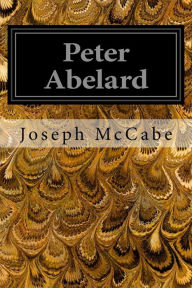 Title: Peter Abelard, Author: Joseph McCabe