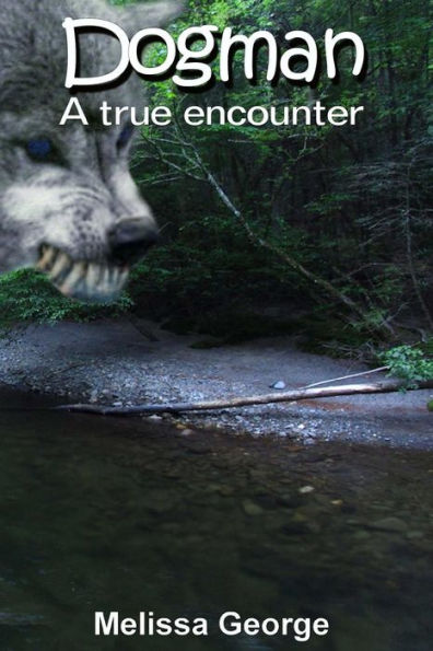 Dogman, a True Encounter