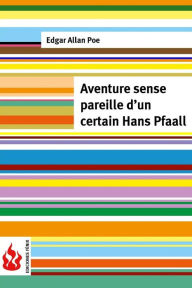 Title: Aventure sans pareille d'un certain Hans Pfaall: (low cost). Édition limitée, Author: Edgar Allan Poe