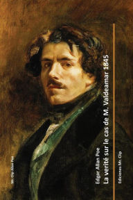 Title: La verité sur le cas de M. Valdemar 1845, Author: Edgar Allan Poe
