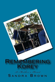 Title: Remembering Korey: A Mother's Heart, Author: Sandra Brown