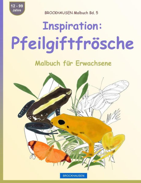 BROCKHAUSEN Malbuch Bd. 5 - Inspiration: Pfeilgiftfrösche: Malbuch für Erwachsene