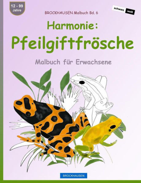 BROCKHAUSEN Malbuch Bd. 6 - Harmonie: Pfeilgiftfrï¿½sche: Malbuch fï¿½r Erwachsene
