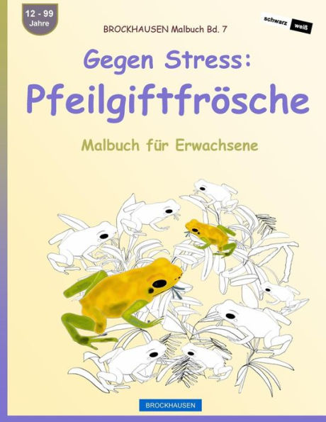 BROCKHAUSEN Malbuch Bd. 7 - Gegen Stress: Pfeilgiftfrösche: Malbuch für Erwachsene