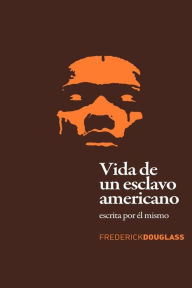 Title: Vida de un Esclavo Americano (Spanish Edition): Escrita por El Mismo, Author: Yordi Abreu