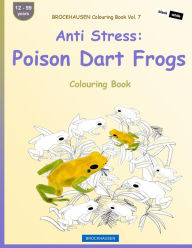 Title: BROCKHAUSEN Colouring Book Vol. 7 - Anti Stress: Poison Dart Frogs: Colouring Book, Author: Dortje Golldack