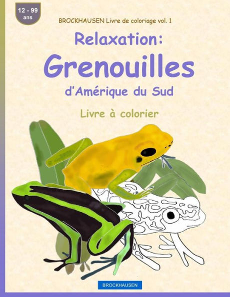 BROCKHAUSEN Livre de coloriage vol. 1 - Relaxation: Grenouilles d'Amérique du Sud: Livre à colorier