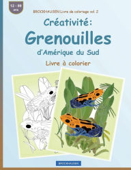 Title: BROCKHAUSEN Livre de coloriage vol. 2 - Créativité: Grenouilles d'Amérique du Sud: Livre à colorier, Author: Dortje Golldack