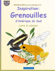Title: BROCKHAUSEN Livre de coloriage vol. 5 - Inspiration: Grenouilles d'Amérique du Sud: Livre à colorier, Author: Dortje Golldack