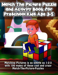 Title: Match The Picture Puzzle and Activity Book for Preschool Kids Age 3-5: Matching Pictures is as simple as 1-2-3 with 100 pages of these cool and crazy Match-The-Picture-Puzzles, Author: Nora Roberts