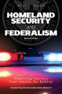 Homeland Security and Federalism: Protecting America from Outside the Beltway