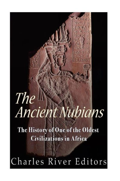 The Ancient Nubians: The History of One of the Oldest Civilizations in Africa